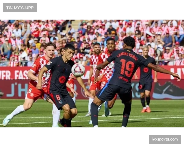 巴萨剑指榜首力压赫罗纳保级之战能否逆袭成功